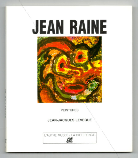 Jean RAINE - Peintures. Paris, Edition de la Différence, 1990.