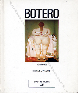 Fernando BOTERO - Peintures. Paris, Edition de la Diffrence, 1983.