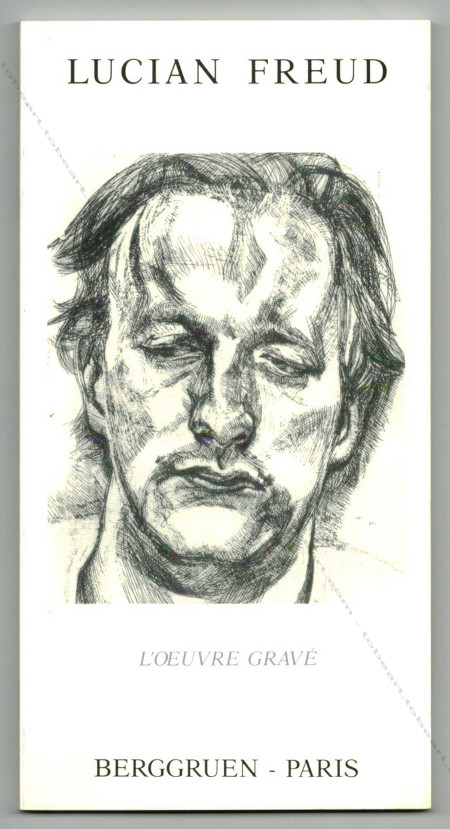 Lucian FREUD - L'oeuvre grav. Paris, Galerie Berggruen & Cie, 1990.