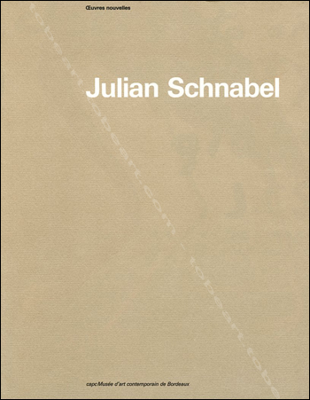 Julian SCHNABEL - Oeuvres nouvelles. Bordeaux, Capc Musée d'Art Contemporain, 1989.