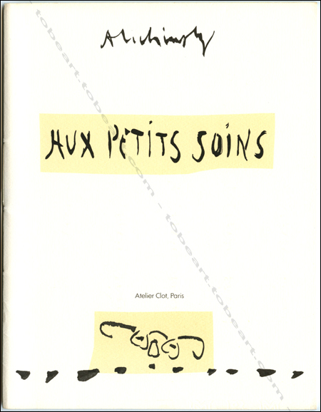 Pierre Alechinsky - Aux petits soins. Paris, Atelier Clot, 1989.