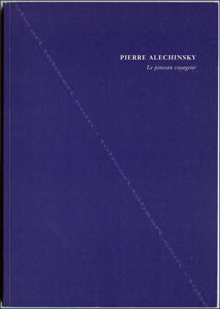 Pierre ALECHINSKY - Le pinceau voyageur. Wien, Bawag Foundation, 1999.