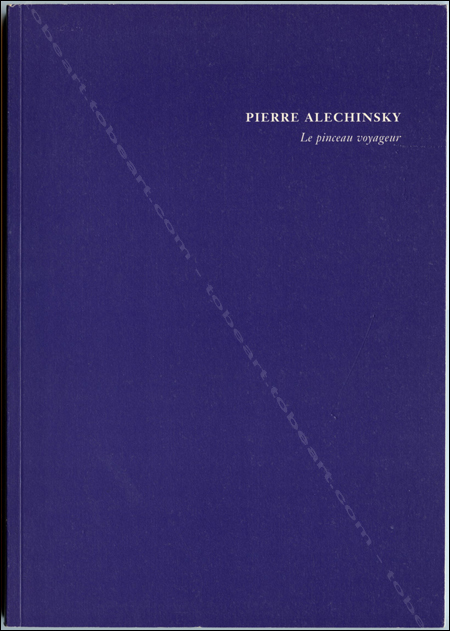 Pierre ALECHINSKY - Le pinceau voyageur. Wien, Bawag Foundation, 1999.