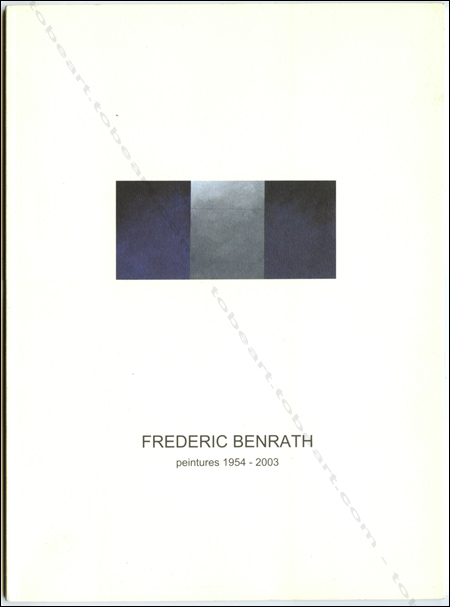 Frdric BENRATH - Peintures 1954-2003. CAC Abbaye de Trizay, 2003.