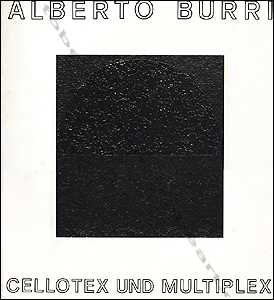 Alberto BURRI. Cellotex und Multiplex.