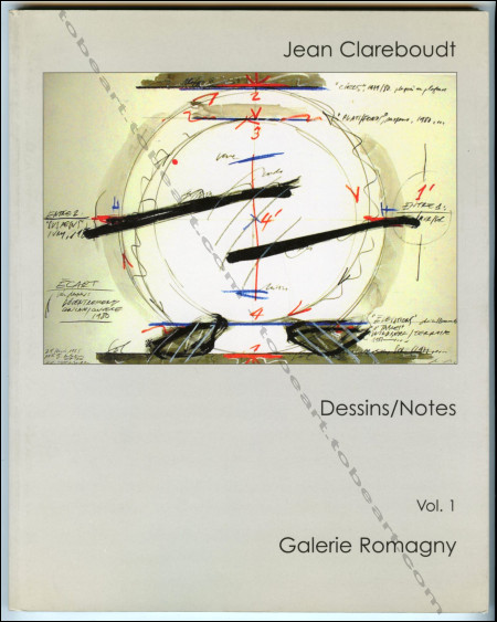 Jean CLAREBOUDT - Dessins / Notes. Vol. 1. Paris, Galerie Romagny, 2001.