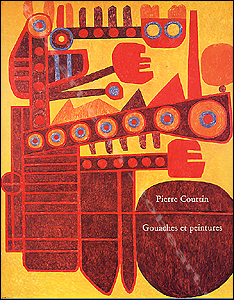 Pierre COURTIN - Gouaches et peintures. Paris, Muse National d'Art Moderne / Yves Rivire - Arts et Mtiers Graphiques, 1976.