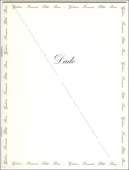 DADO - 15 ans de peinture 1958-1972. Paris, Galerie Andr-Franois Petit, 1981.