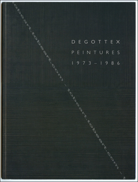 Jean DEGOTTEX - Peintures 1973-1986. Paris, Galerie l'Or du temps et Orléans, CAC Carré Saint-Vincent, 2005.