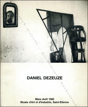 Daniel DEZEUZE. Saint-Etienne, Musée d'Art et d'Industrie, 1980.