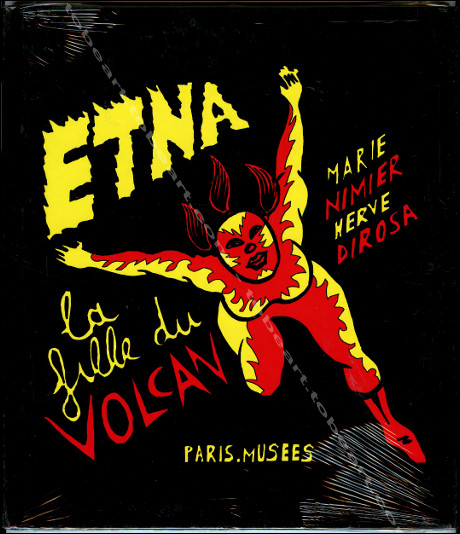 Herv Di ROSA - ETNA la fille du volcan. Paris Muses, 2003.