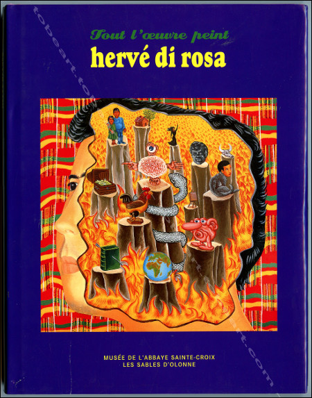 Herv di ROSA - Tout l'oeuvre peint. Les Sables d'Olonne, Muse de L'Abbaye Sainte Croix, 2007.
