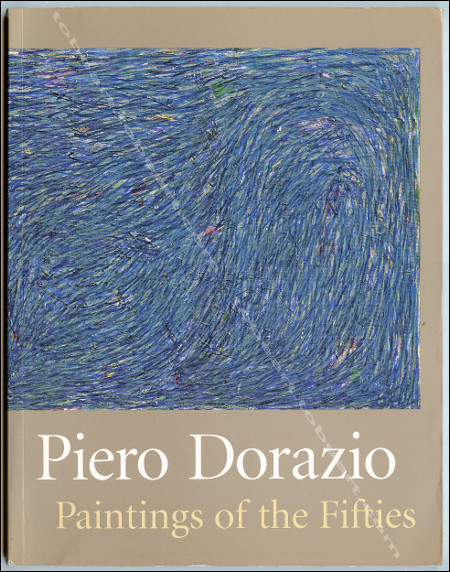 Piero DORAZIO - Paintings of the Fifties. New York, Achil Moeller Fine Art, 2000.