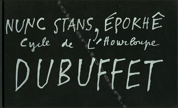 NUNC STANS, EPOKHÊ. Cycle de l'Hourloupe DUBUFFET. Paris, Galerie Jeanne Bucher, 1966.