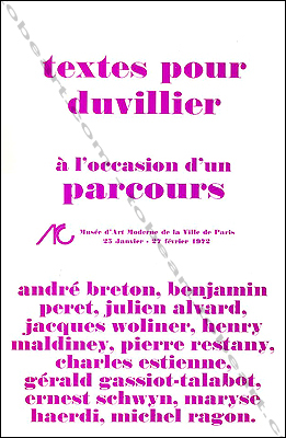 Ren DUVILLIER - Textes pour DUVILLIER  l'occasion d'un parcours. Paris, Muse d'Art Moderne, 1972.