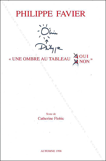 Dédicace de Philippe FAVIER - Une ombre au tableau OUI NON. Genve, Galerie Guy Brtschi, 1998.
