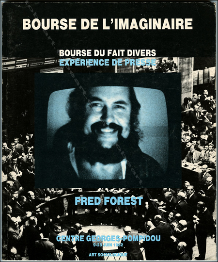 Fred FOREST - Bourse de L'imaginaire. Bourse du fait divers. Paris, Centre Georges Pompidou, 1982.