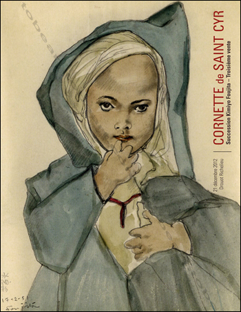 Lonard Tsuguharu FOUJITA. Paris, Cornette de Saint Cyr, 2012.
