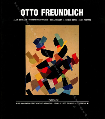 Otto FREUNDLICH. Paris, Editions La Différence, 1988.