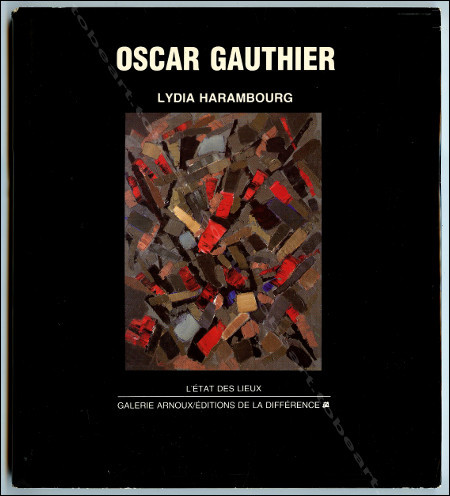 Oscar GAUTHIER. Paris, Galerie Arnoux / Editions La Diffrence, 1987.