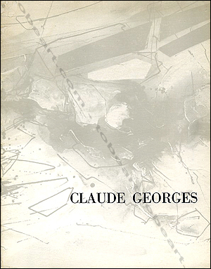 Claude Georges - Oeuvres rcentes 1964-1966. Paris, Le Point Cardinal, 1966.