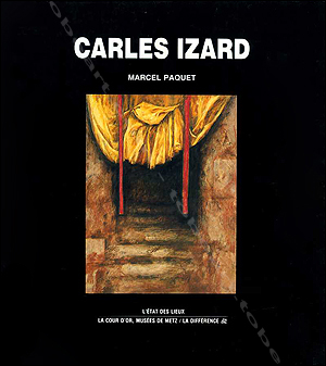 Carles IZARD. Paris, Editions La Diffrence / Muses de Metz, 1991.