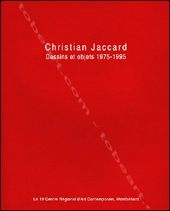 Christian JACCARD - Dessins et objets 1975-1995. Musée d'Art Moderne de Saint-Etienne, 1996.