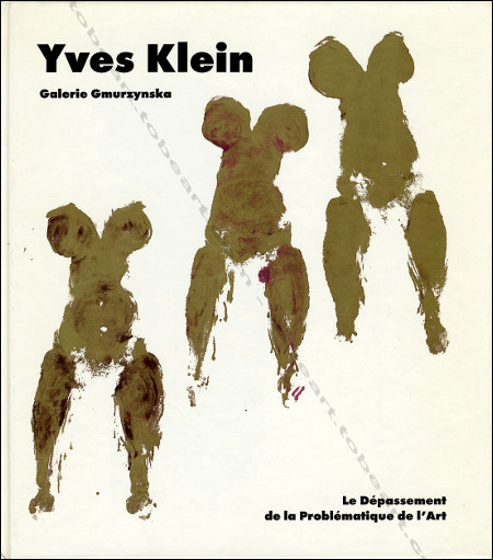 Yves KLEIN - Le Dpassement de la Problmatique de l'Art. Kln, Galerie Gmurzynska, 1994.