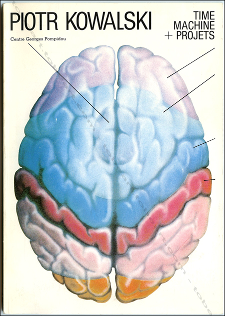 Piotr KOWALSKI - Time Machine + Projets. Paris, Centre Georges Pompidou, 1981.