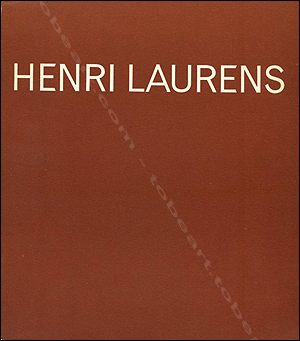 Henri LAURENS - Exposition de la donation aux Muses Nationaux. Paris, Runion des Muses Nationaux, 1967.