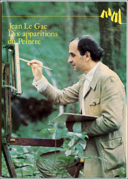 Jean LE GAC - Dix apparitions du Peintre. La Roche sur Yon, Muse Municipal, 1983.