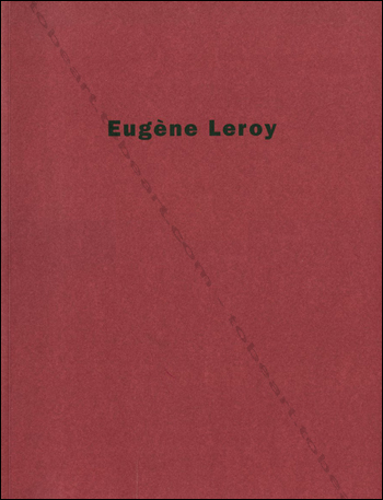 Eugne LEROY. Paris, Galerie de France, 1991.