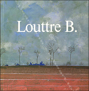 Louttre.B. Paris, Galerie Fabien Boulakia / Galerie Heimeshoff Essen, 1983.