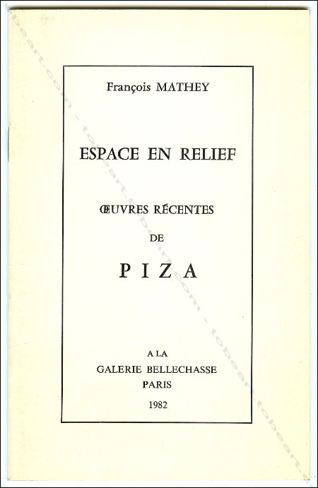 Arthur Luiz PIZA - Espace en relief. Oeuvres rcentes de PIZA. Paris, Galerie Bellechasse, 1982.