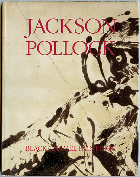 Jackson POLLOCK - Black Enamel Paintings. New York, Gagosian Gallery, 1990.