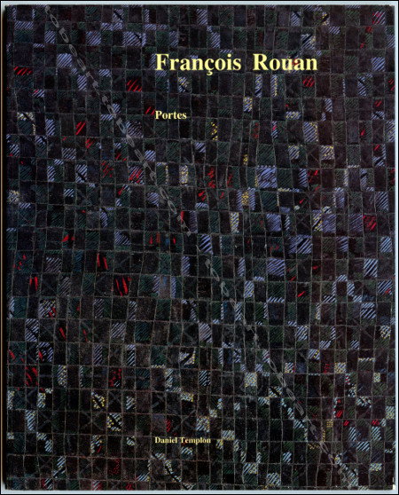 François ROUAN - Portes 1971-1976. Paris, Galerie Daniel Templon, 1993.