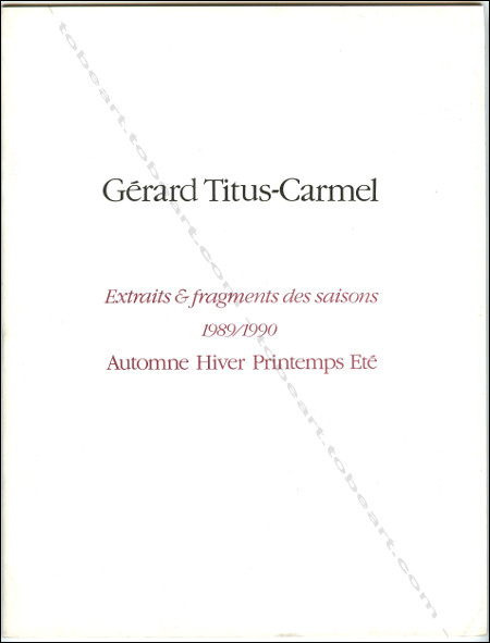 Gérard TITUS-CARMEL - Extraits & fragments des saisons 1989 / 1990. Tokyo, Gallery Itsutsuji, 1991.