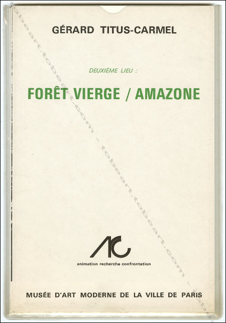 Gérard TITUS-CARMEL - Forêt vierge / Amazone. Paris, ARC / Musée d'Art Moderne, 1971.