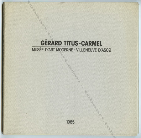 Gérard TITUS-CARMEL - Nuits - Peintures récentes. Villeneuve d'Ascq, Musée d'Art Moderne, 1985.
