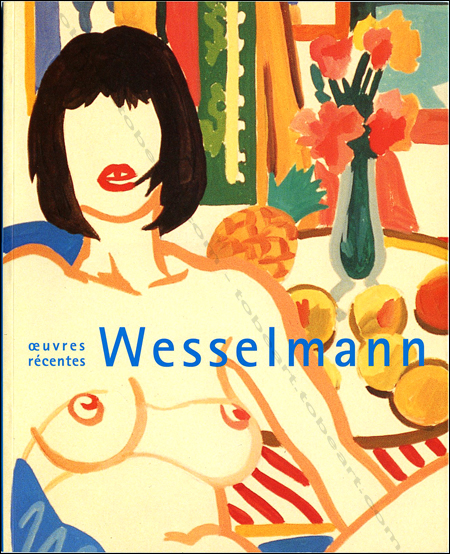 Tom WESSELMANN - Oeuvres rcentes. Paris, Didier Imbert Fine Art, 1994.