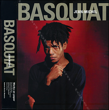 Jean-Michel Basquiat - Catalogue raisonn : Works on paper.