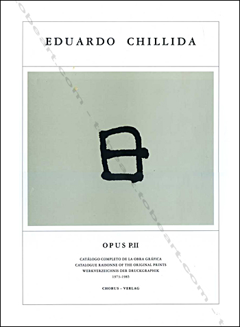 Eduardo Chillida - Catalogue Raisonn of the original prints. Opus P.II  1973-1985.