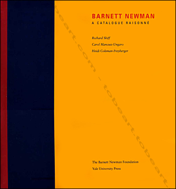 Barnett Newman - A Catalogue Raisonn. New York, Barnett Newman Foundation / New Haven and London, Yale University Press, 2004.