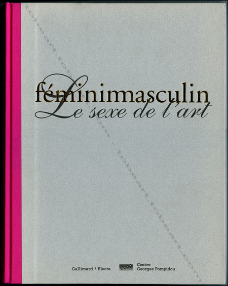 Féminin Masculin - Le sexe de l'art. Paris, Centre Georges Pompidou, 1995.