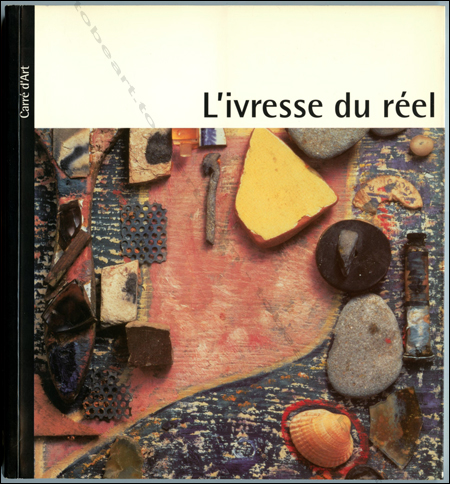 L'ivresse du réel. L'objet dans l'art du XXe siècle. Paris, Seuil / Nimes, Carré d'Art – Réunion des Musées Nationaux, 1993.