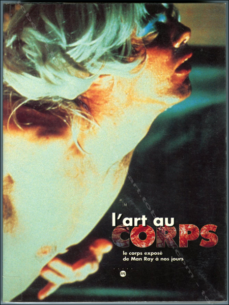 L'art au corps. Le corps expos de Man Ray  nos jours. Marseille, Réunion des Musées Nationaux, 1999.