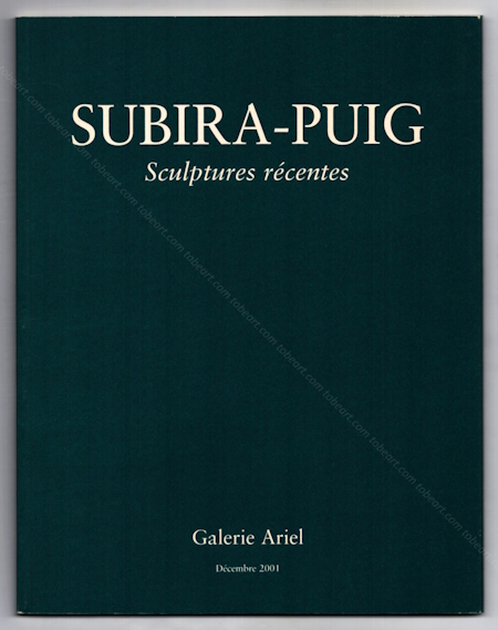 Jos SUBIRA-PUIG - Sculptures rcentes. Paris, Galerie Ariel, 2001.