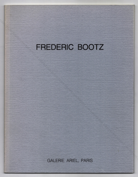 Frédéric BOOTZ. Paris, Galerie Ariel, 1990.