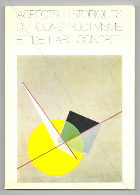 Aspects historiques du constructivisme et de l'art concret. Paris, Muse d'Art Moderne, 1977.