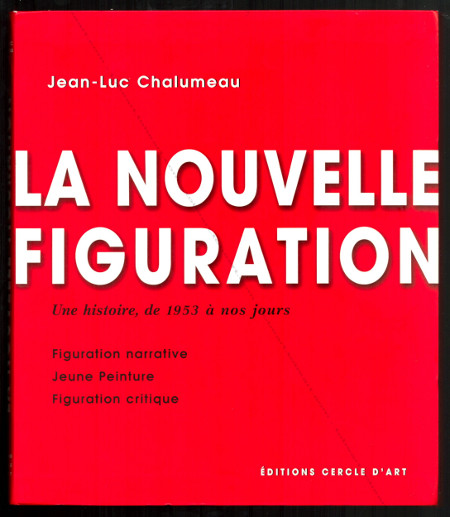 La nouvelle figuration. Une histoire, de 1953  nos jours. Paris, Editions Cercle d'Art, 2003.